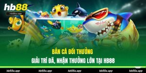 Bắn cá đổi thưởng
