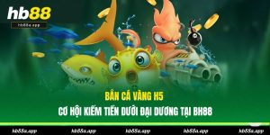 Bắn cá Vàng H5