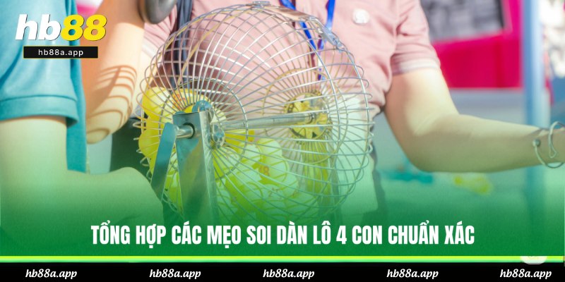 Bật mí 3 cách tạo dàn 4 số hiệu quả