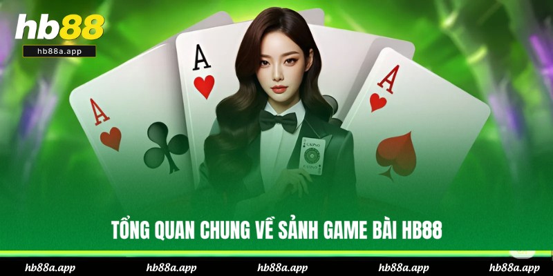 Giới thiệu về sảnh game bài của HB88
