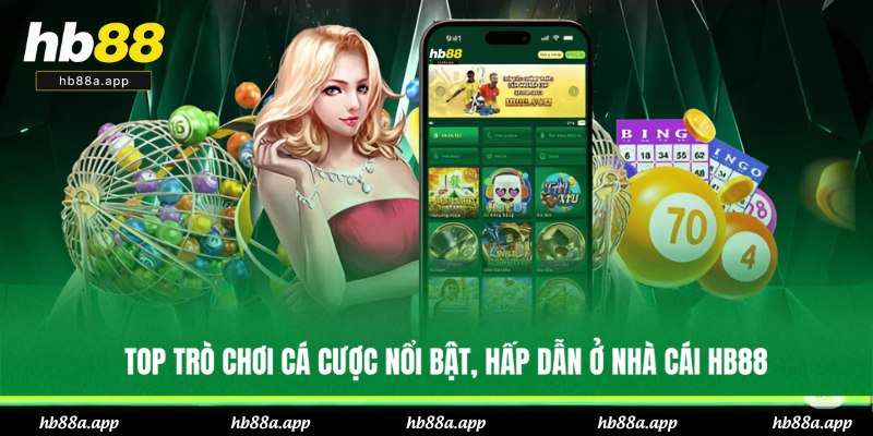 Điểm danh các siêu phẩm cá cược hot ở HB88
